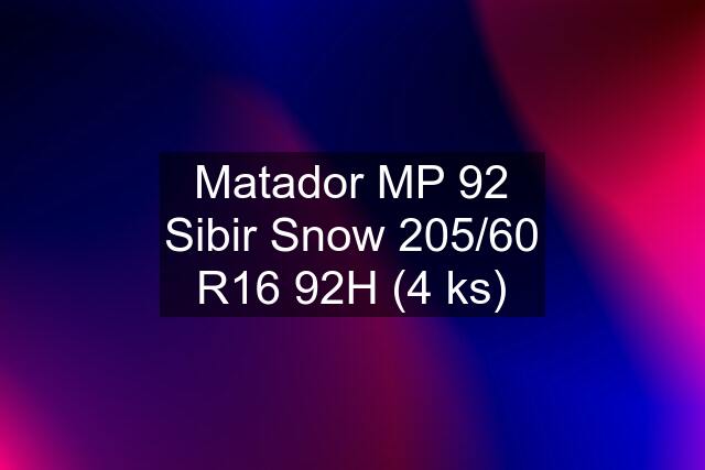 Matador MP 92 Sibir Snow 205/60 R16 92H (4 ks)