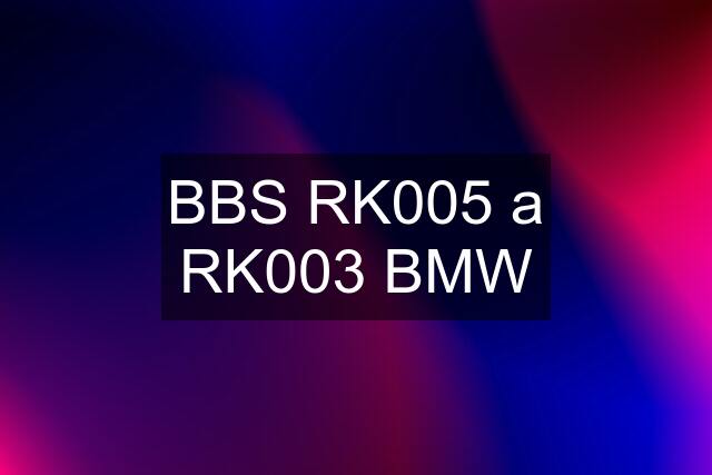 BBS RK005 a RK003 BMW