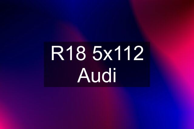 R18 5x112 Audi