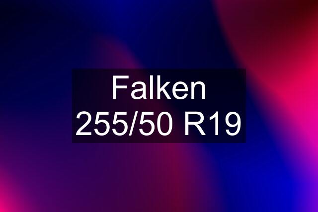 Falken 255/50 R19