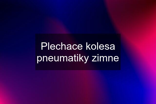 Plechace kolesa pneumatiky zimne