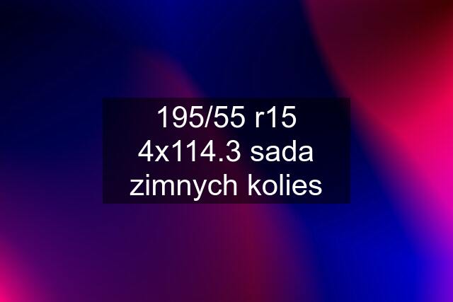 195/55 r15 4x114.3 sada zimnych kolies