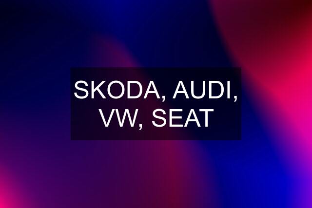 SKODA, AUDI, VW, SEAT