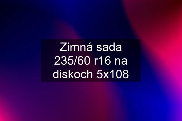 Zimná sada 235/60 r16 na diskoch 5x108