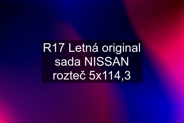 R17 Letná original sada NISSAN rozteč 5x114,3