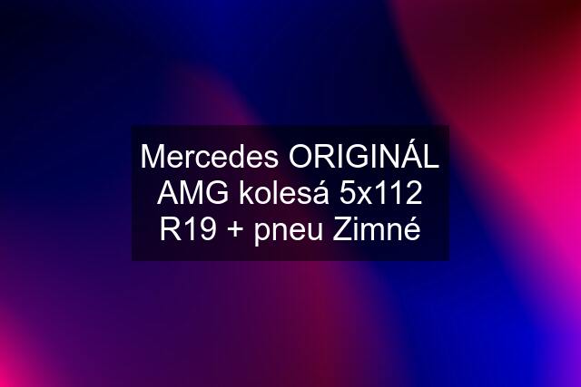 Mercedes ORIGINÁL AMG kolesá 5x112 R19 + pneu Zimné