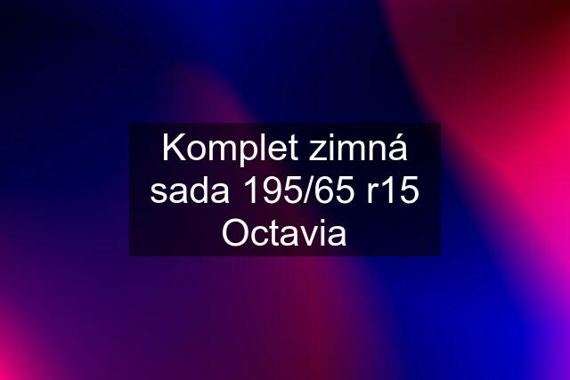 Komplet zimná sada 195/65 r15 Octavia