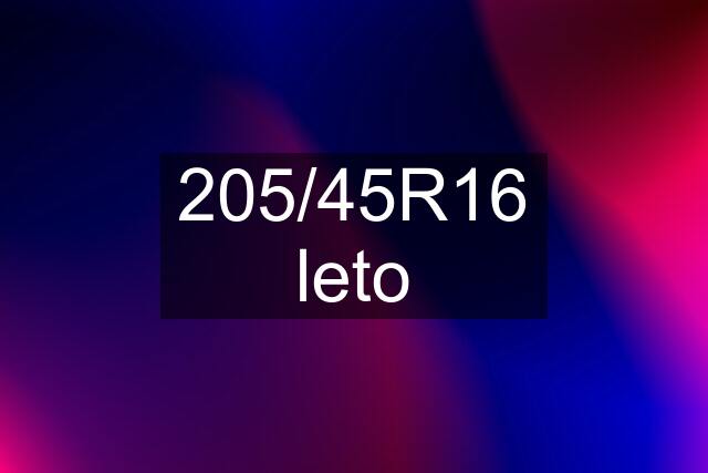 205/45R16 leto