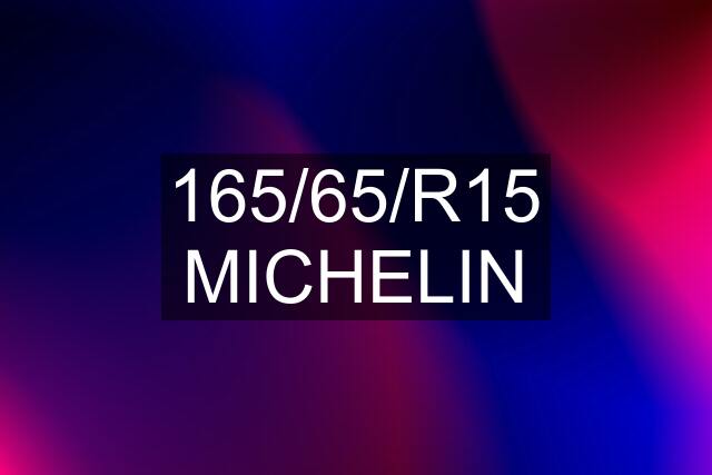 165/65/R15 MICHELIN