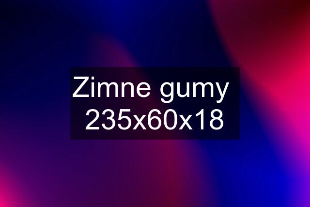 Zimne gumy 235x60x18