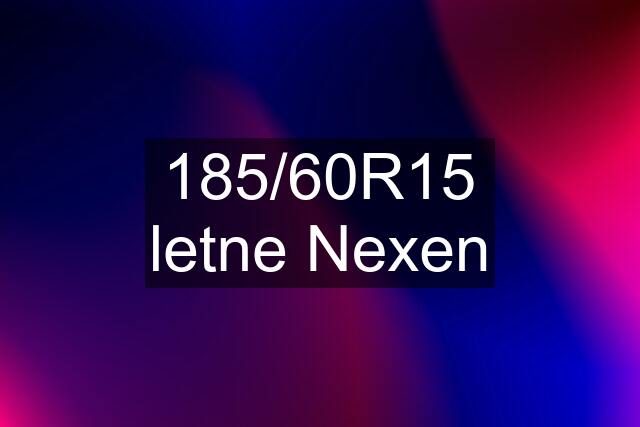 185/60R15 letne Nexen