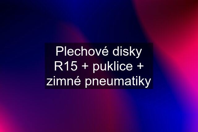 Plechové disky R15 + puklice + zimné pneumatiky