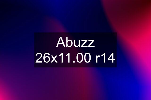 Abuzz 26x11.00 r14