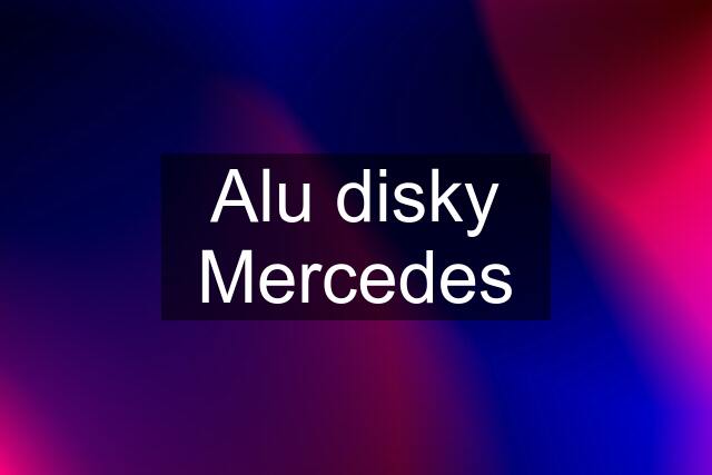 Alu disky Mercedes