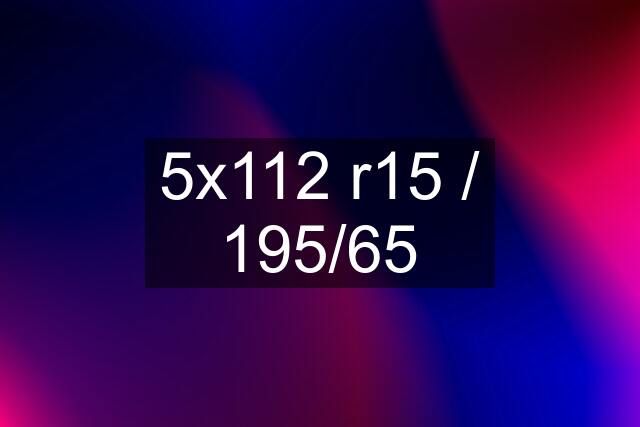 5x112 r15 / 195/65