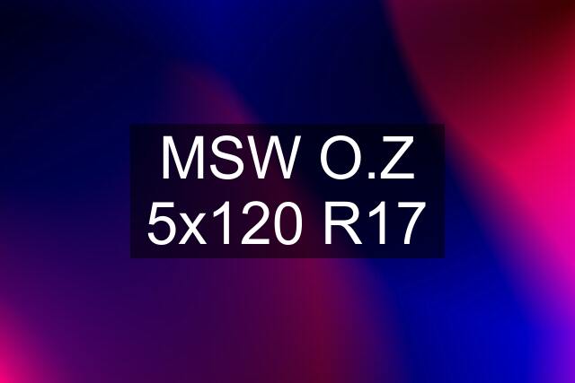 MSW O.Z 5x120 R17