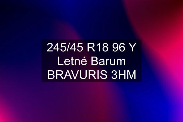 245/45 R18 96 Y Letné Barum BRAVURIS 3HM