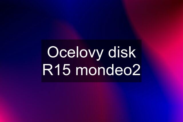 Ocelovy disk R15 mondeo2