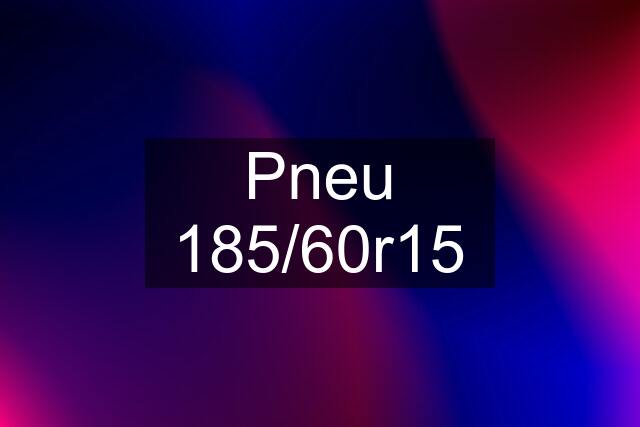 Pneu 185/60r15