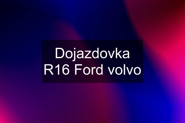 Dojazdovka R16 Ford volvo