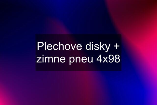 Plechove disky + zimne pneu 4x98