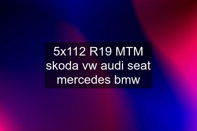 5x112 R19 MTM skoda vw audi seat mercedes bmw