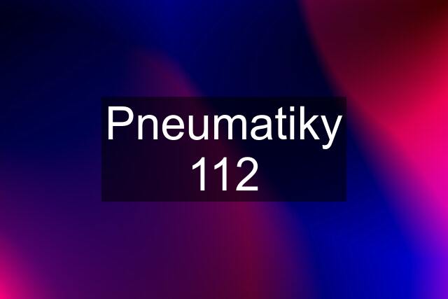 Pneumatiky 112