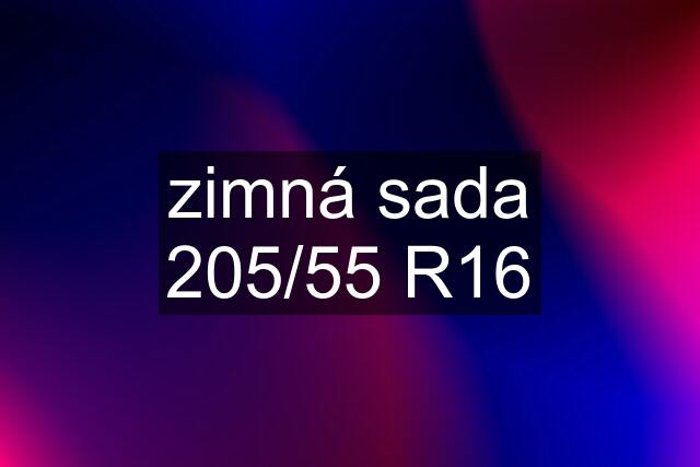 zimná sada 205/55 R16
