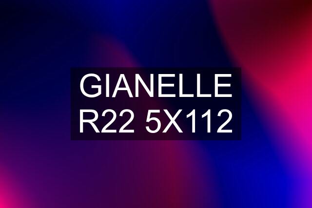 GIANELLE R22 5X112