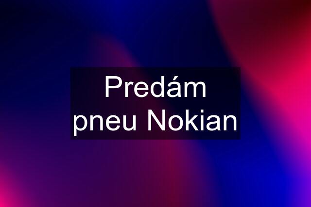 Predám pneu Nokian