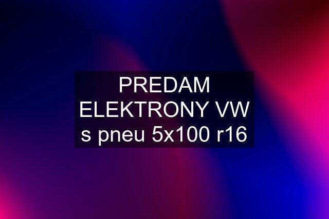 PREDAM ELEKTRONY VW s pneu 5x100 r16