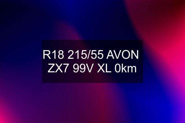 R18 215/55 AVON  ZX7 99V XL 0km