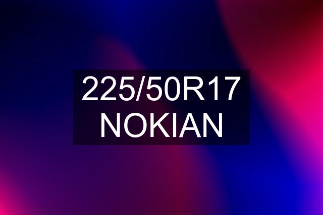 225/50R17 NOKIAN