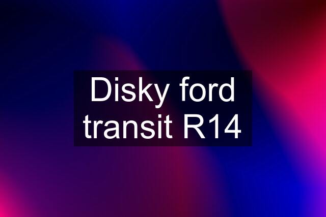 Disky ford transit R14