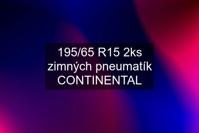 195/65 R15 2ks zimných pneumatík CONTINENTAL