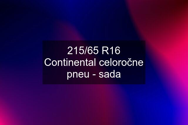 215/65 R16 Continental celoročne pneu - sada