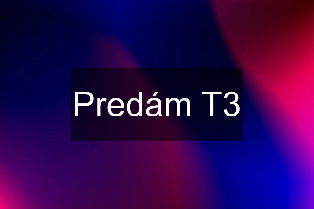 Predám T3