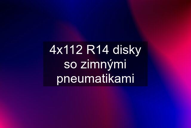 4x112 R14 disky so zimnými pneumatikami