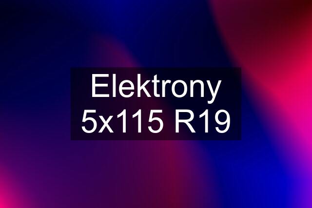 Elektrony 5x115 R19