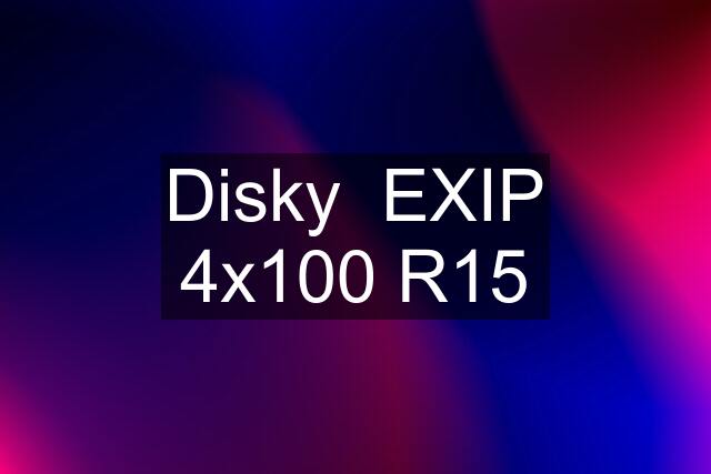 Disky  EXIP 4x100 R15