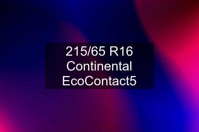 215/65 R16 Continental EcoContact5