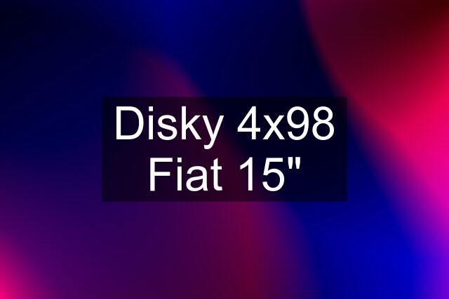 Disky 4x98 Fiat 15"