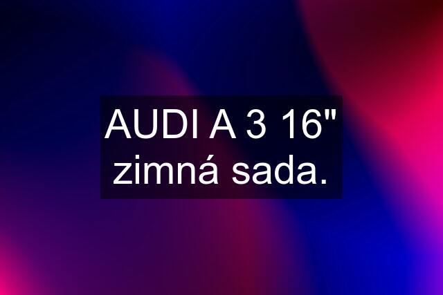 AUDI A 3 16" zimná sada.