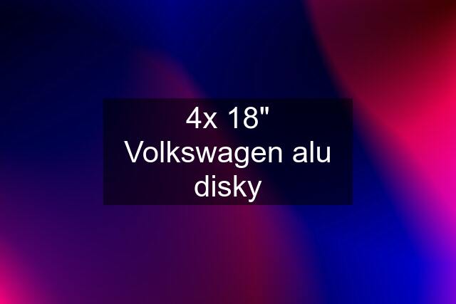 4x 18" Volkswagen alu disky