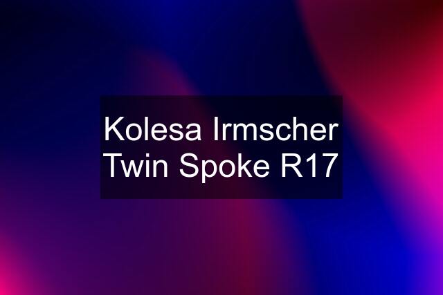 Kolesa Irmscher Twin Spoke R17