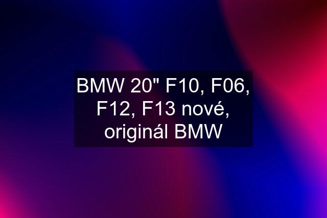 BMW 20" F10, F06, F12, F13 nové, originál BMW