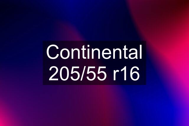Continental 205/55 r16