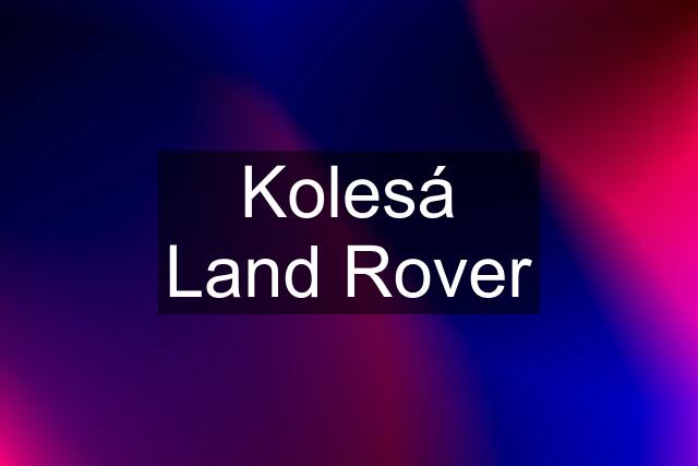 Kolesá Land Rover