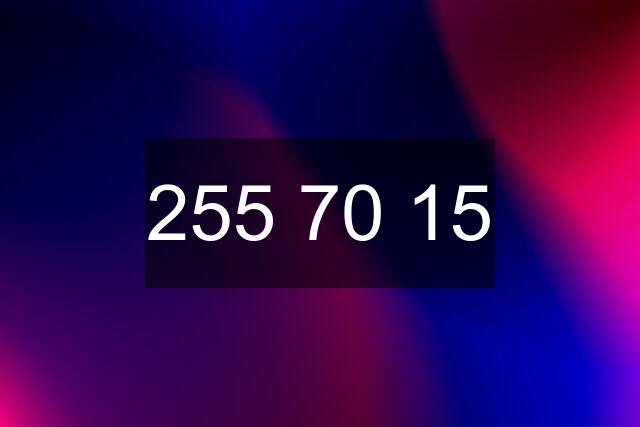 255 70 15