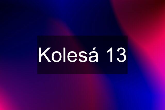 Kolesá 13